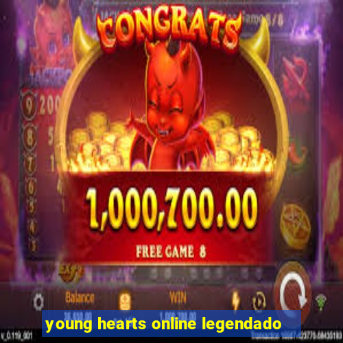 young hearts online legendado